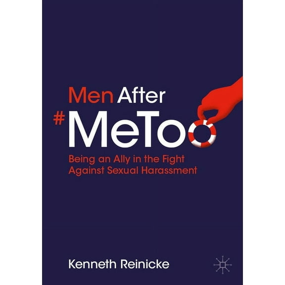 Men After #Metoo: Being an Ally in the Fight Against Sexual Harassment, (Paperback)