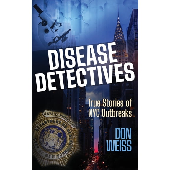 Disease Detectives: True Stories of NYC Outbreaks, (Hardcover)