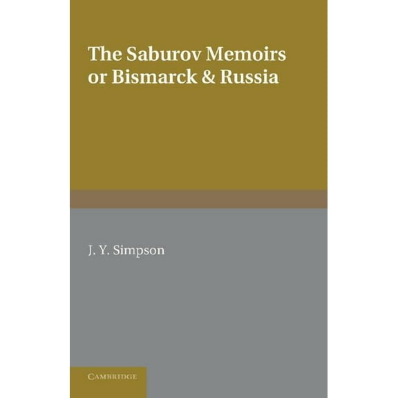 The Saburov Memoirs: Bismarck and Russia, (Paperback)