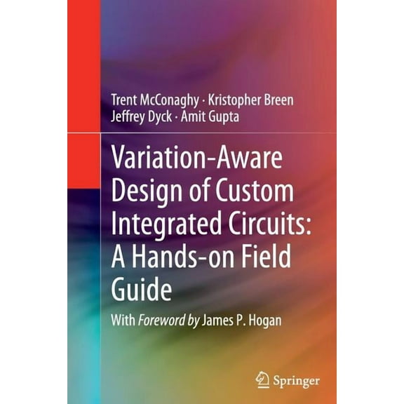 Variation-Aware Design of Custom Integrated Circuits: A Hands-On Field Guide, (Paperback)