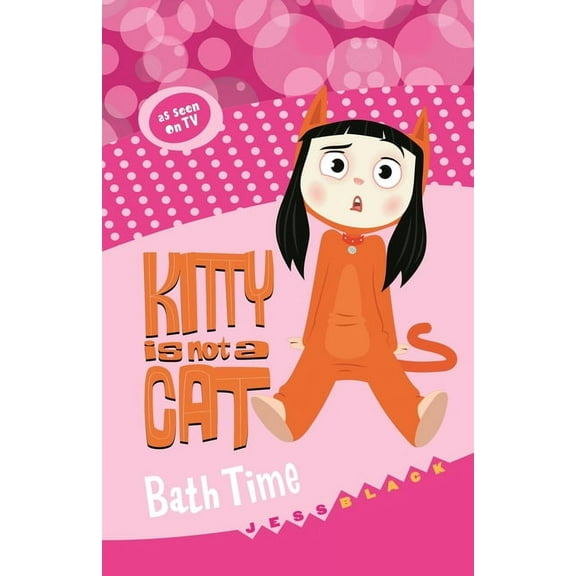 Kitty Is Not a Cat: Kitty Is Not a Cat: Bath Time (Paperback)