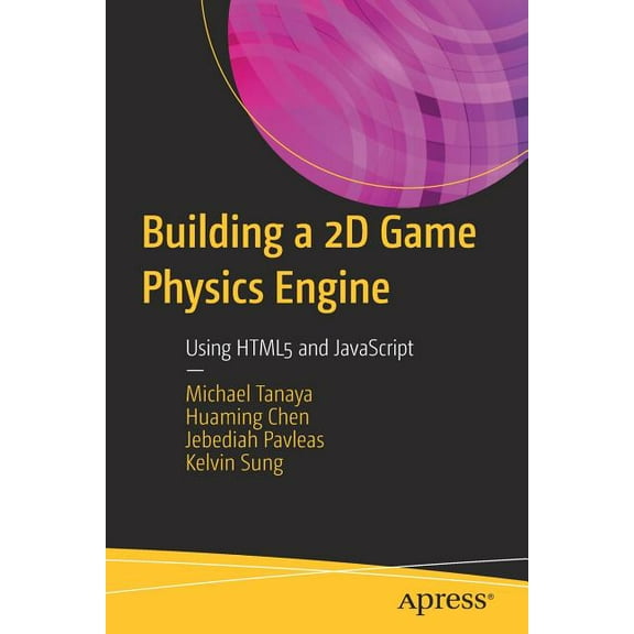Building a 2D Game Physics Engine: Using HTML5 and JavaScript, (Paperback)