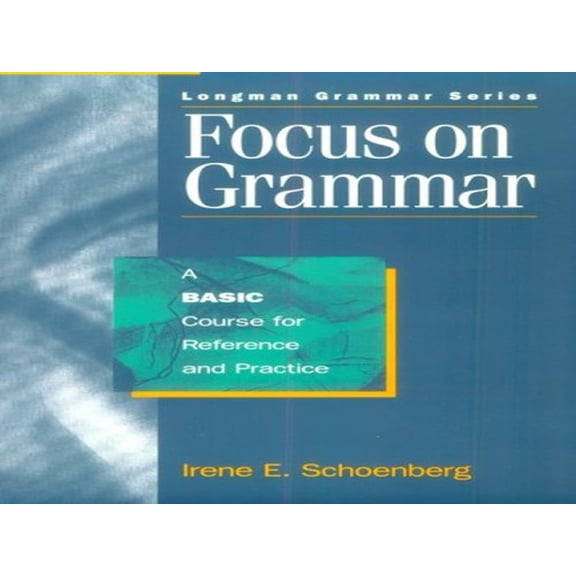 Pre-Owned Focus On Grammar: A Basic Course For Reference And Practice (Complete Student Book) - Irene E. Schoenberg