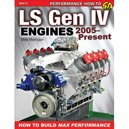 Ls Gen IV Engines 2005 - Present: How to Build Max
