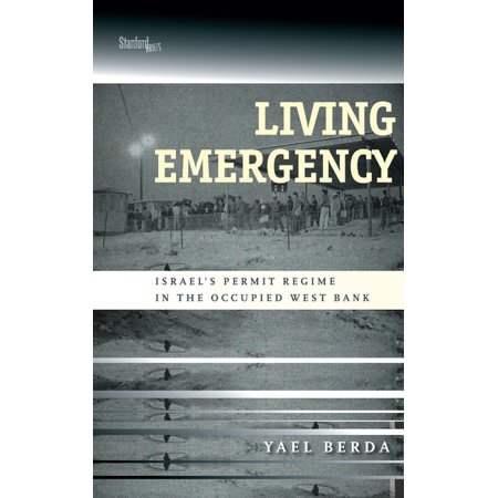 UPC: 9781503602823 | Living Emergency: Israel s Permit Regime in the Occupied West Bank (Paperback)