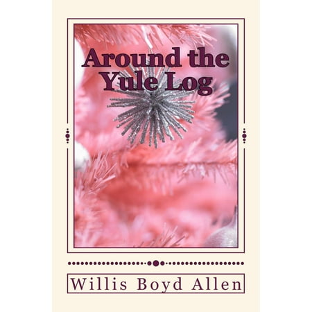 Around the Yule Log (Illustrated Edition) - eBook
