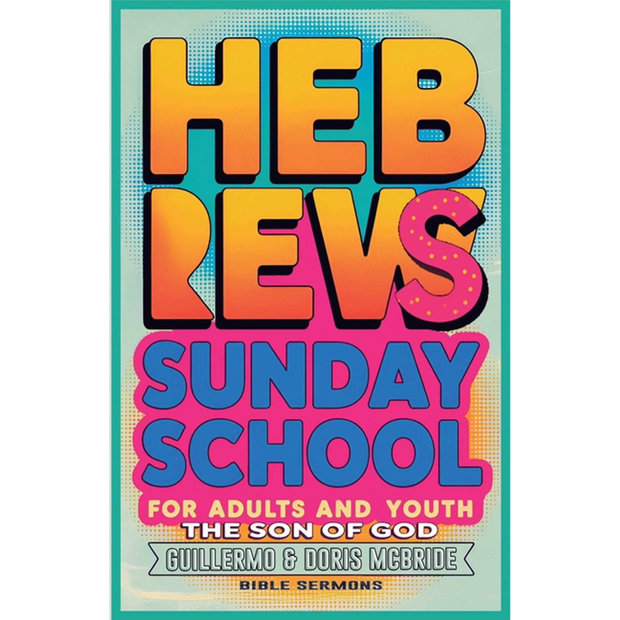 Bible Class from Scratch The Son of God: Hebrews: Sunday School Book 68 (Paperback)