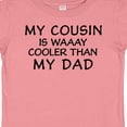 thumbnail image 4 of Inktastic My Cousin is Waaay Cooler Than My Dad Boys or Girls Baby T-Shirt, 4 of 5