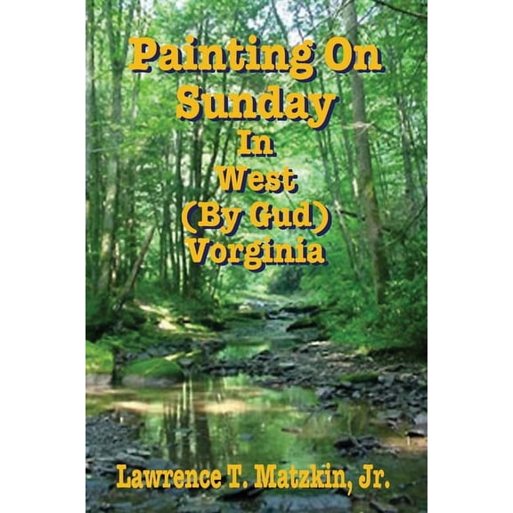Painting On Sunday in West (By Gud) Vorginia, (Paperback)