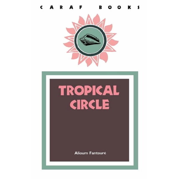 CARAF Books: Caribbean and African Literature Translated from French: Tropical Circle (Paperback)