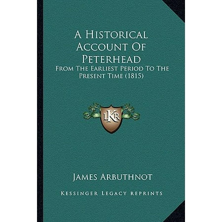 A Historical Account of Peterhead : From the Earliest Period to the Present Time