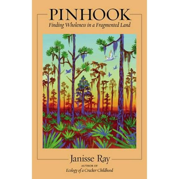 Pinhook : Finding Wholeness in a Fragmented Land