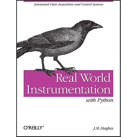 Pre-Owned Real World Instrumentation with Python: Automated Data Acquisition and Control Systems (Paperback)