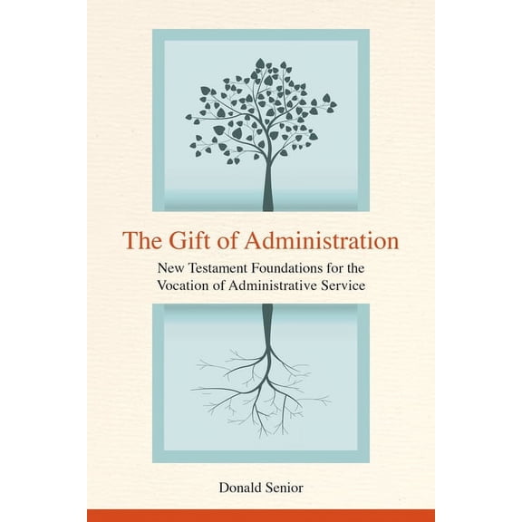 The Gift of Administration : New Testament Foundations for the Vocation of Administrative Service (Paperback)