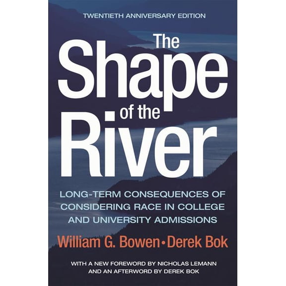 William G. Bowen The Shape of the River: Long-Term Consequences of Considering Race in College and University Admissions Twentieth Annive, Book 113, (Paperback)