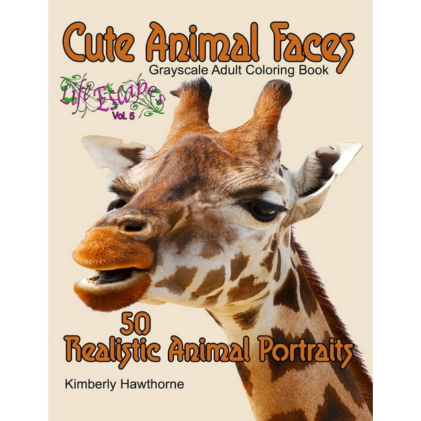 Download Life Escapes Adult Coloring Books Cute Animal Faces Grayscale Adult Coloring Book 50 Realistic Animal Portraits Series 5 Paperback Walmart Com Walmart Com