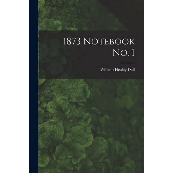 1873 Notebook No. 1 (Paperback)