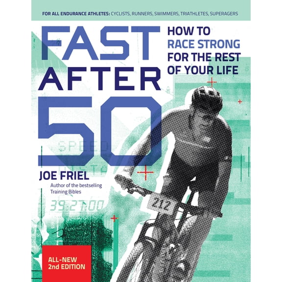 Fast After 50: How to Race Strong for the Rest of Your Life, 2nd Edition, (Paperback)