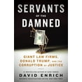 thumbnail image 2 of Servants of the Damned: Giant Law Firms, Donald Trump, and the Corruption of Justice, (Hardcover), 2 of 3