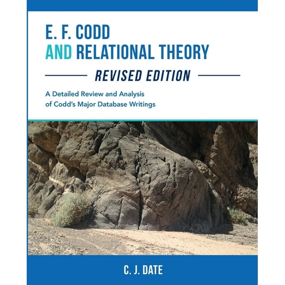 E. F. Codd and Relational Theory, Revised Edition, (Paperback)