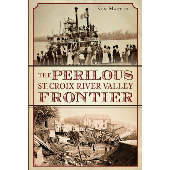 The Perilous St. Croix River Valley Frontier (Paperback)