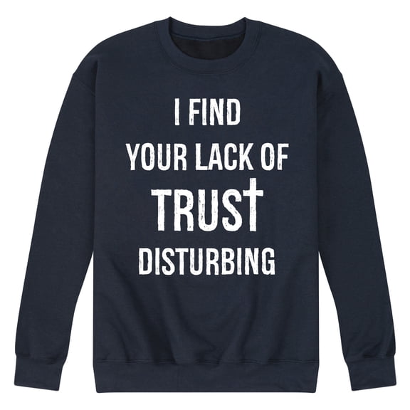 Instant Message - Lack Of Trust Disturbing - Men's Crew Neck Fleece Pullover