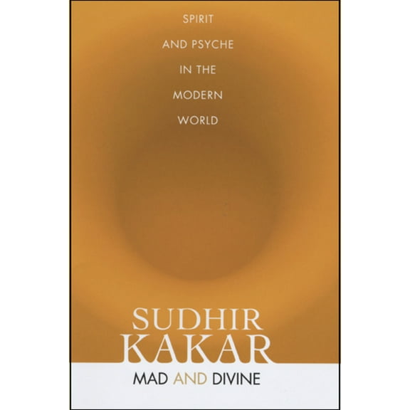 Mad and Divine : Spirit and Psyche in the Modern World (Hardcover)