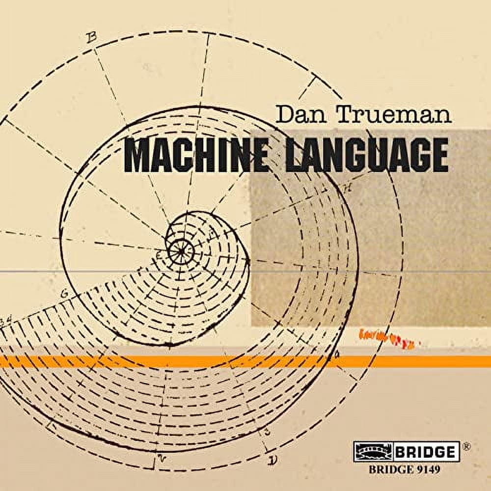 Dan Trueman - Machine Language - Music & Performance - CD