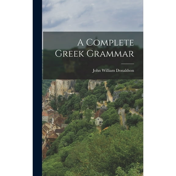 A Complete Greek Grammar (Hardcover)