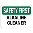 thumbnail image 1 of SignMission OS-SF-A-1218-L-10735 12 x 18 in. OSHA Safety First Sign - Alkaline Cleaner, 1 of 1
