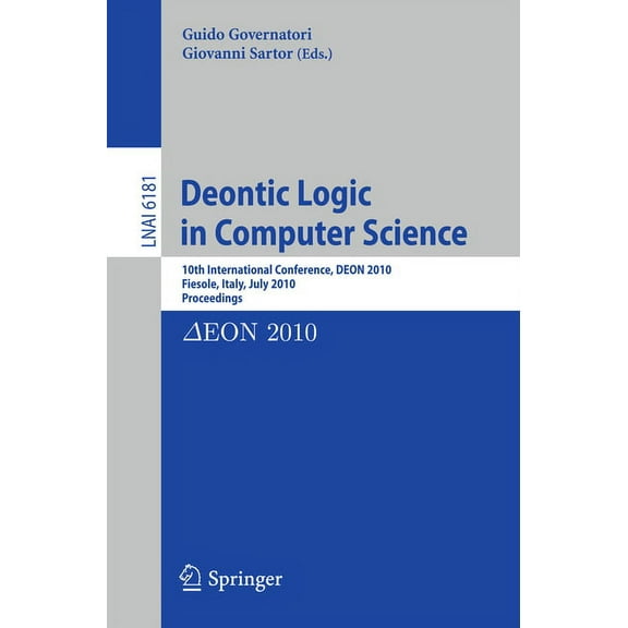 Deontic Logic in Computer Science: 10th International Conference, Deon 2010, Fiesole, Italy, July 7-9, 2010. Proceedings, (Paperback)