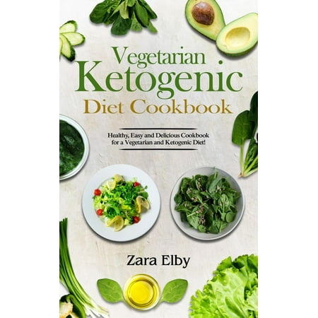 Vegetarian Ketogenic Diet Cookbook: Healthy, Easy and