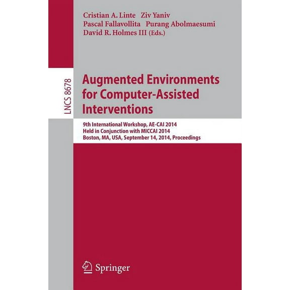 Augmented Environments for Computer-Assisted Interventions: 9th International Workshop, Ae-Cai 2014, Held in Conjunction, (Paperback)