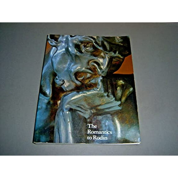 Pre-Owned The Romantics to Rodin: French Nineteenth-Century Sculpture from North American Collections (Paperback) 0807609536 9780807609538