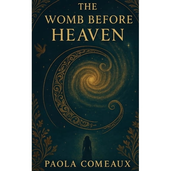 The Womb Before Heaven, (Hardcover)