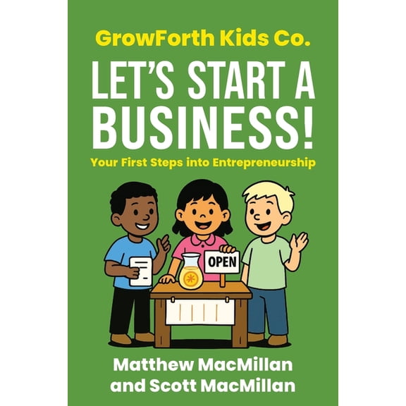 Growforth Kids Co. Business Brain GrowForth Kids Co. Let's Start a Business!: Your First Steps into Entrepreneurship, Book 3, (Paperback)