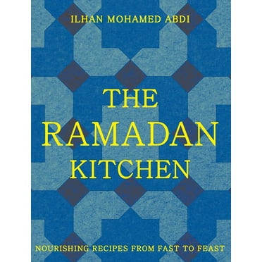 The Ramadan Kitchen: Nourishing Recipes from Fast to Feast, (Hardcover)