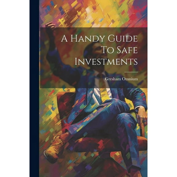 A Handy Guide To Safe Investments (Paperback)