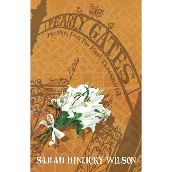 Pearly Gates: Parables from the Final Threshold, (Paperback)