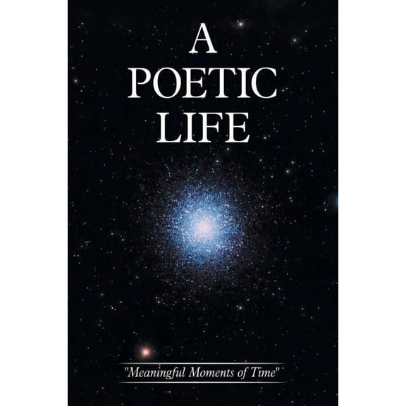 Poetic Life : Meaningful Moments of Time