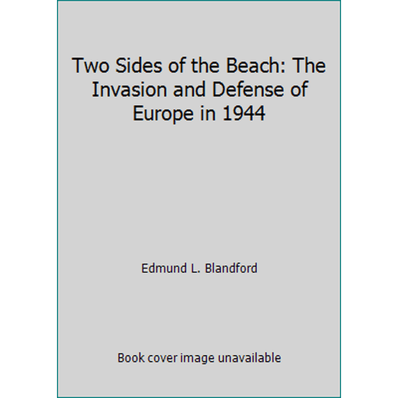Pre-Owned Two Sides of the Beach: The Invasion and Defense of Europe in 1944 (Hardcover) 0785813675 9780785813675