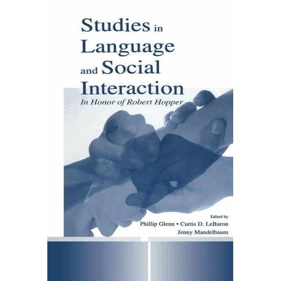 Routledge Communication Studies in Language and Social Interaction: In Honor of Robert Hopper, (Paperback)