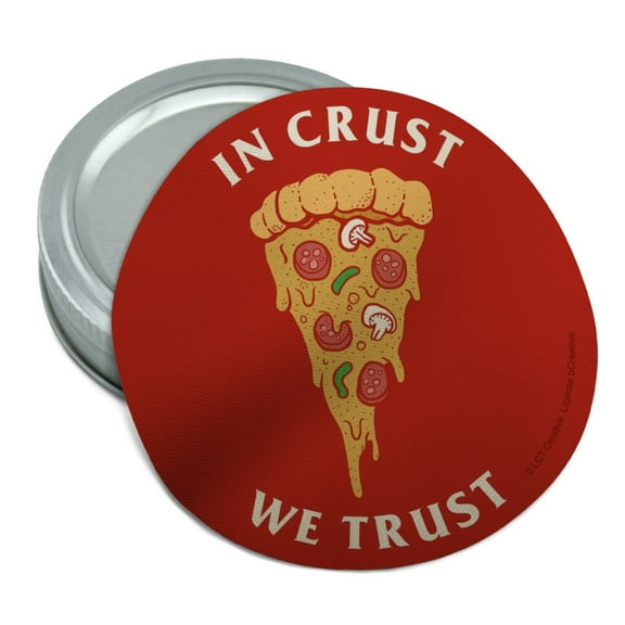 In Crust We Trust Pizza Funny Humor Round Rubber Non-Slip Jar Gripper Lid Opener