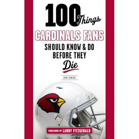 100 Things Cardinals Fans Should Know and Do Before They Die