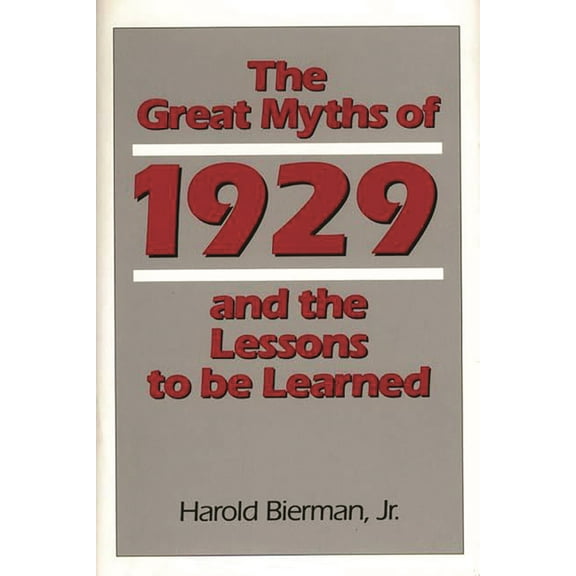 Contributions in Economics and Economic  The Great Myths of 1929 and the Lessons to Be Learned, (Hardcover)