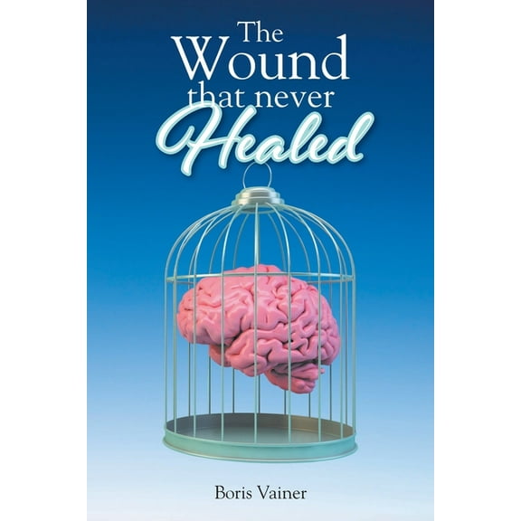 The Wound That Never Healed, (Paperback)