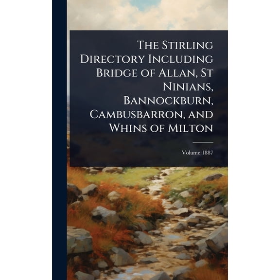 The Stirling Directory Including Bridge of Allan, St Ninians, Bannockburn, Cambusbarron, and Whins of Milton, (Hardcover)
