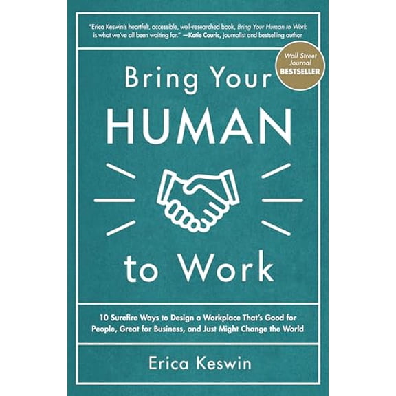 Pre-Owned Bring Your Human to Work: 10 Surefire Ways to Design a Workplace That Is Good for People, Great for Business, and Just Might Change the World (Hardcover) 1260118096 9781260118094