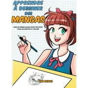 Apprendre  dessiner des mangas: Livre de dessin manga tape par tape pour les enfants et adultes (Hardcover)