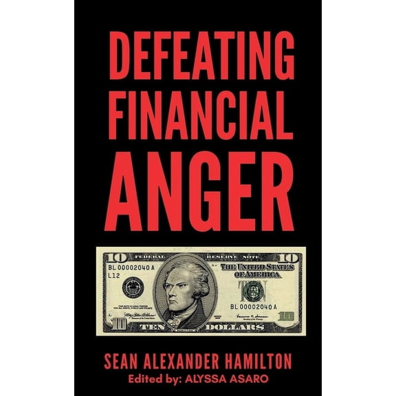 Defeating Financial Anger: Revised Version (Paperback)